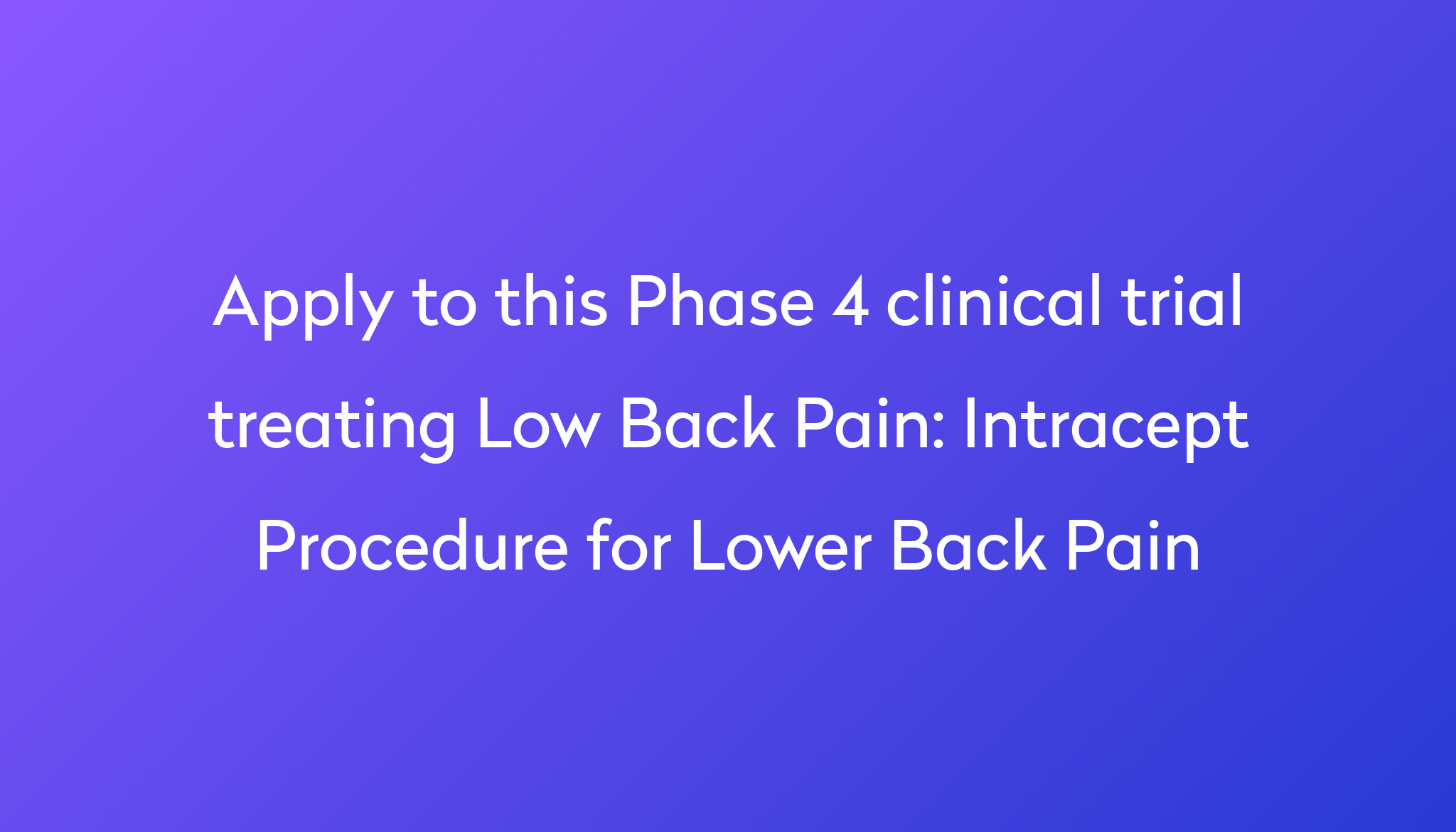 Intracept Procedure For Lower Back Pain Clinical Trial 2024 | Power